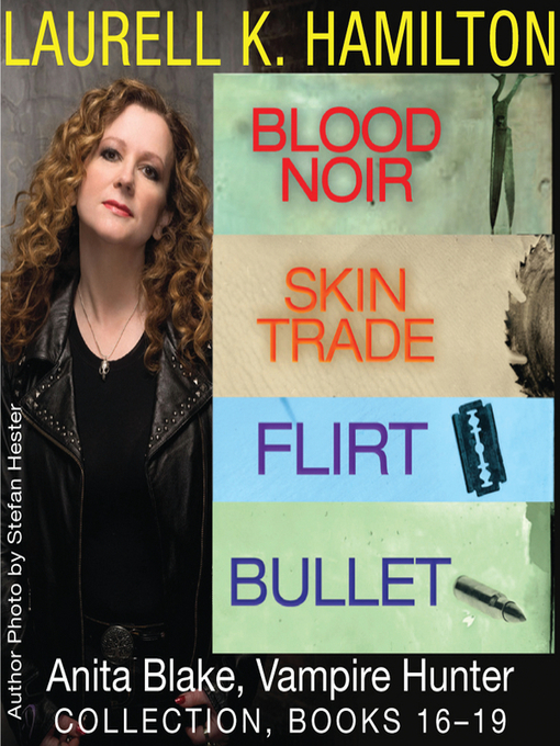 Title details for Blood Noir ; Skin Trade ; Flirt ; Bullet by Laurell K. Hamilton - Available